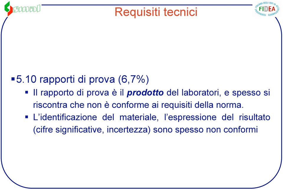 laboratori, e spesso si riscontra che non è conforme ai requisiti della