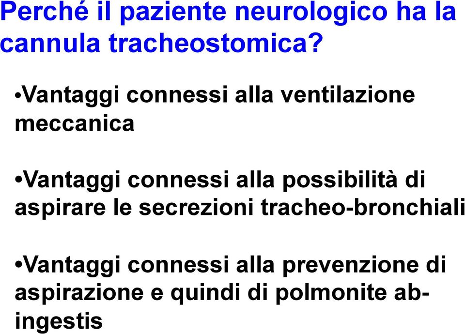 alla possibilità di aspirare le secrezioni tracheo-bronchiali