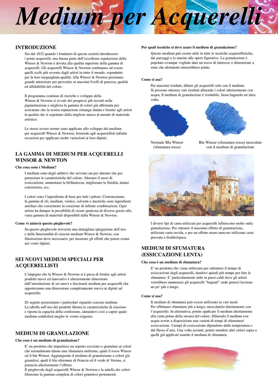 Gli acquerelli Winsor & Newton continuano ad essere quelli scelti più sovente dagli artisti in tutto il mondo, soprattutto per la loro ineguagliata qualità.