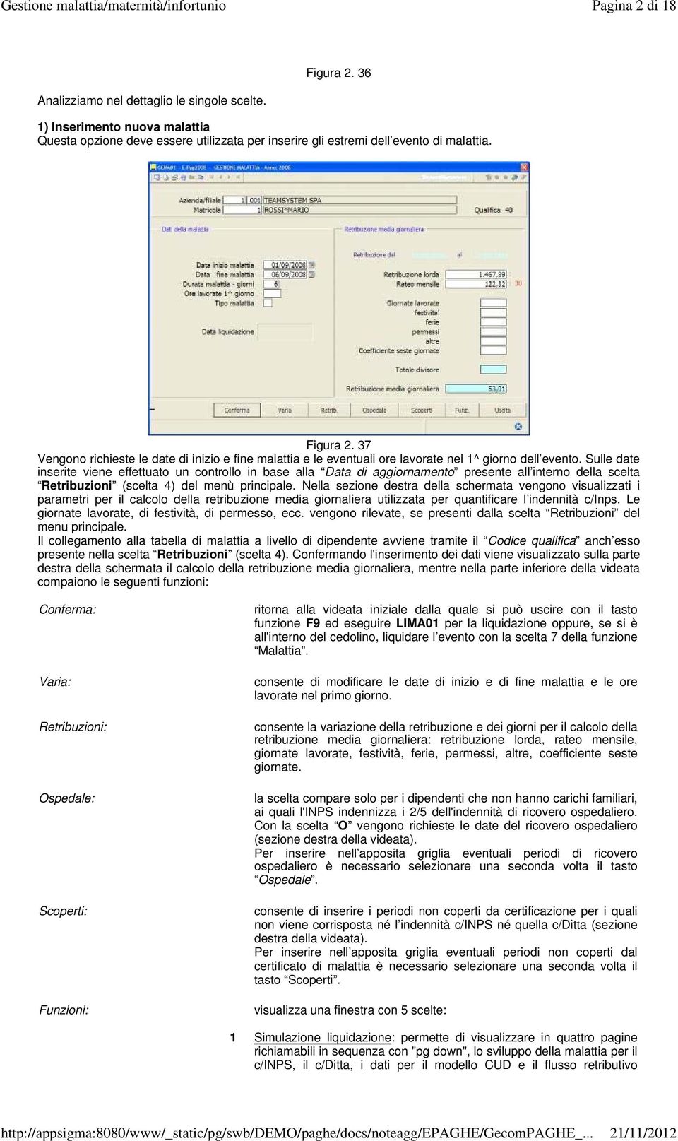 Nella sezione destra della schermata vengono visualizzati i parametri per il calcolo della retribuzione media giornaliera utilizzata per quantificare l indennità c/inps.