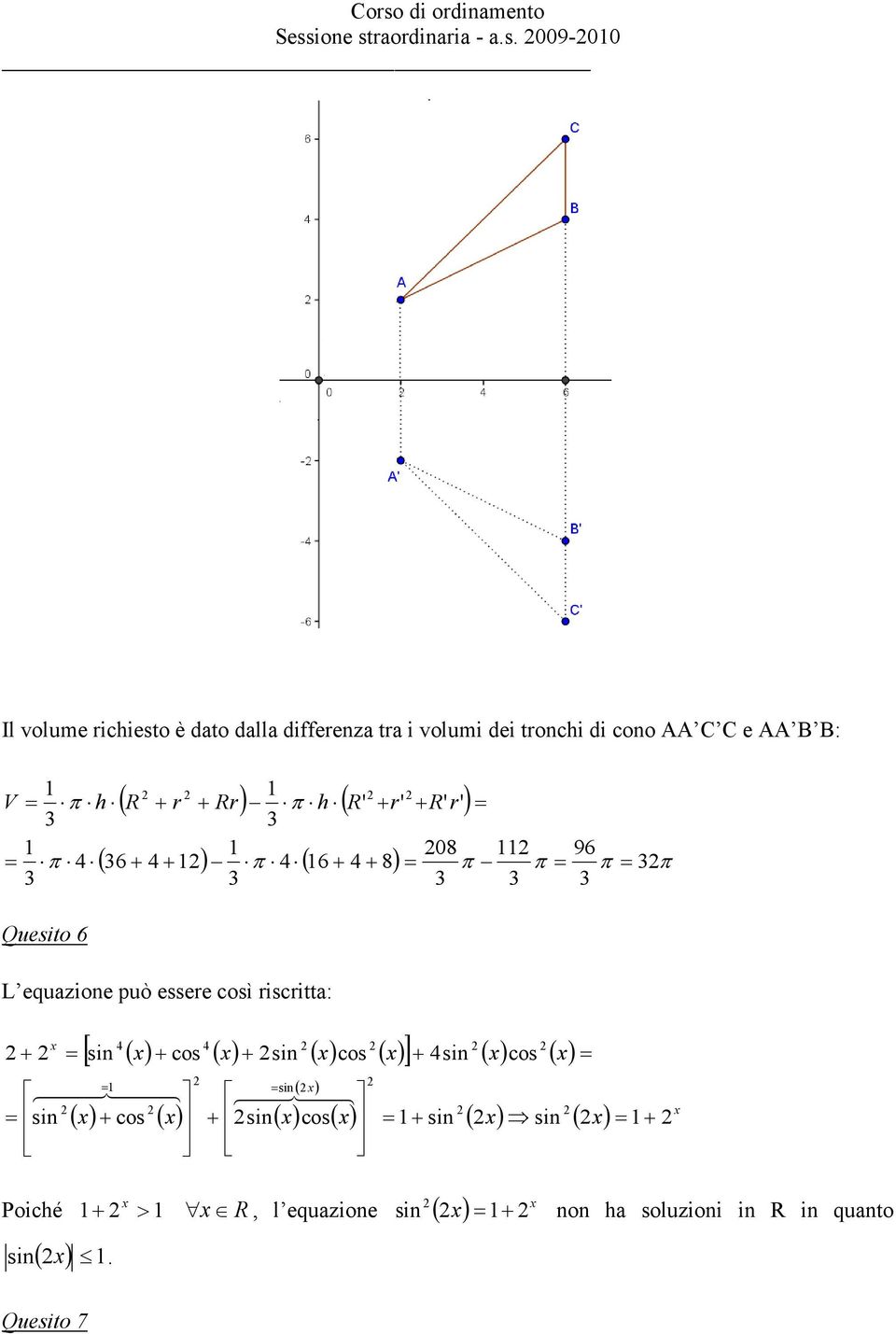 essere così riscritta: 4 4 [ sin ( ) cos ( ) sin ( ) cos ( ) ] 4sin ( ) cos ( ) sin ( ) sin ( ) cos ( )