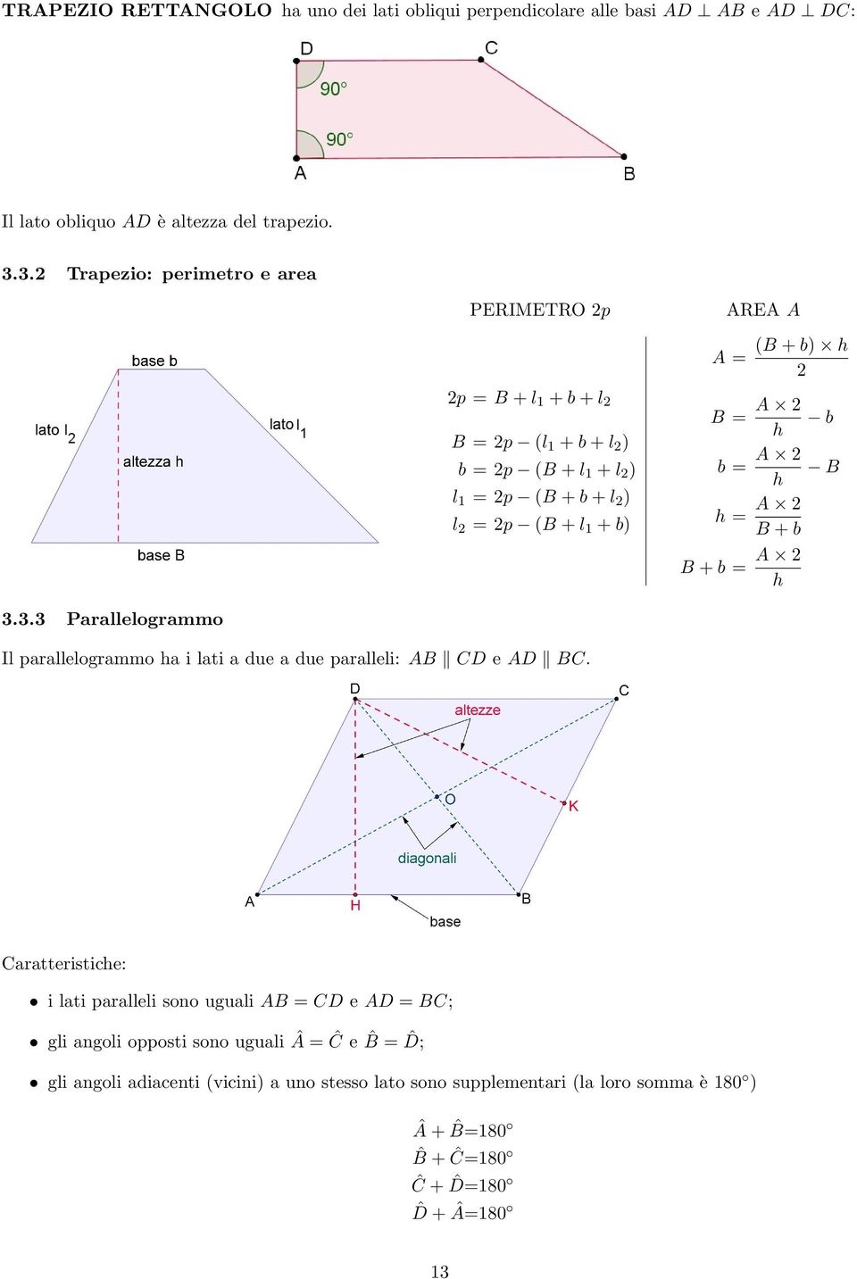 + b) h 2 B = A 2 b h b = A 2 B h h = A 2 B + b B + b = A 2 h 3.3.3 Parallelogrammo Il parallelogrammo ha i lati a due a due paralleli: AB CD e AD BC.