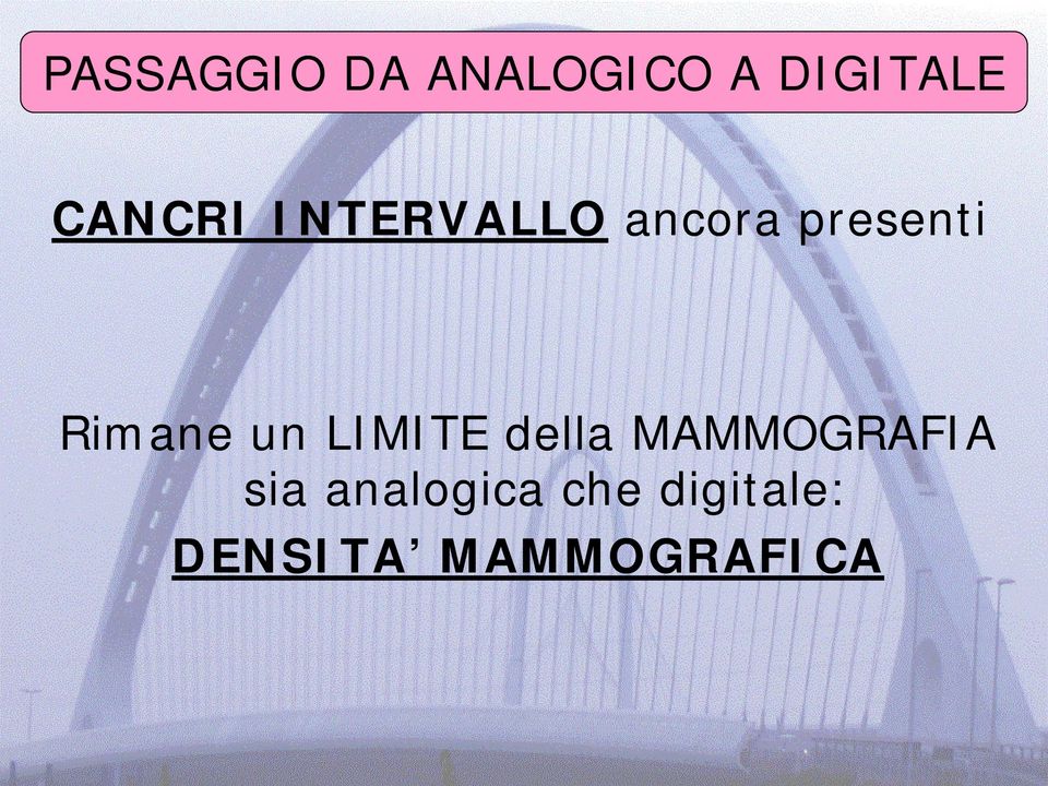 Rimane un LIMITE della MAMMOGRAFIA