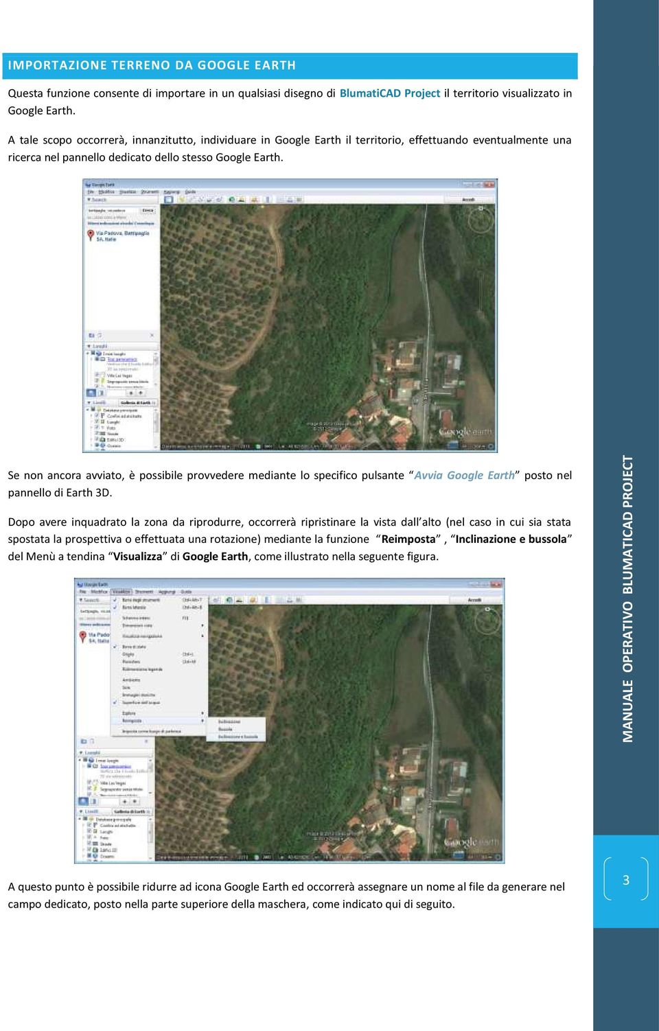 Se non ancora avviato, è possibile provvedere mediante lo specifico pulsante Avvia Google Earth posto nel pannello di Earth 3D.