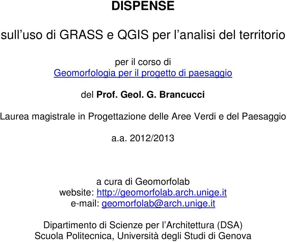 ol. G. Brancucci Laurea magistrale in Progettazione delle Aree Verdi e del Paesaggio a.a. 2012/2013 a cura di Geomorfolab website: http://geomorfolab.