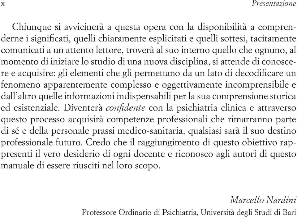 fenomeno apparentemente complesso e oggettivamente incomprensibile e dall altro quelle informazioni indispensabili per la sua comprensione storica ed esistenziale.