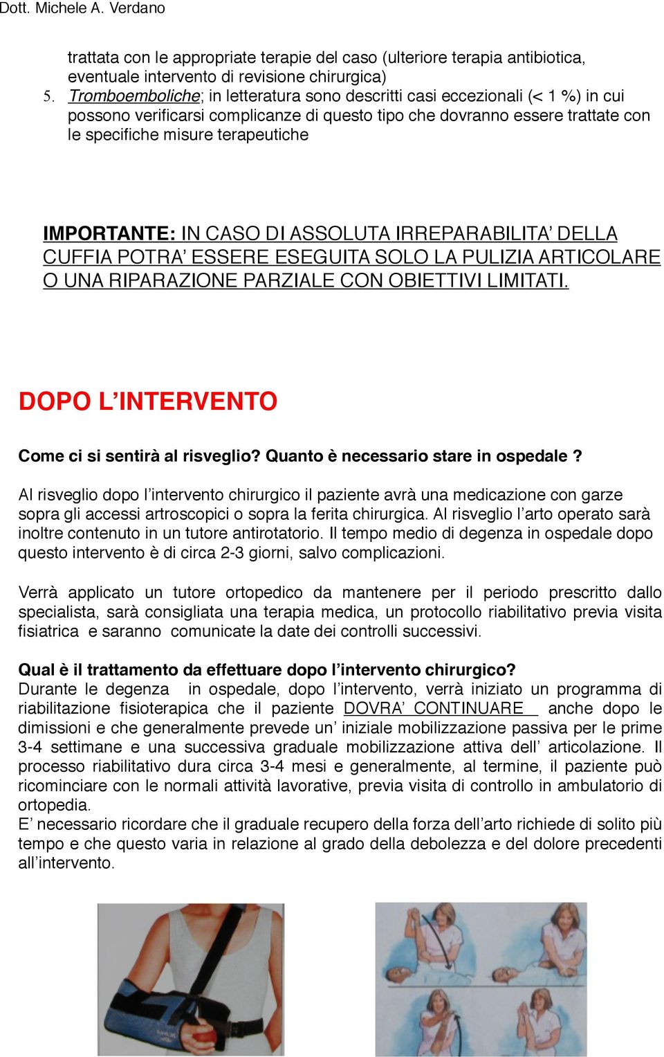 IMPORTANTE: IN CASO DI ASSOLUTA IRREPARABILITA DELLA CUFFIA POTRA ESSERE ESEGUITA SOLO LA PULIZIA ARTICOLARE O UNA RIPARAZIONE PARZIALE CON OBIETTIVI LIMITATI.