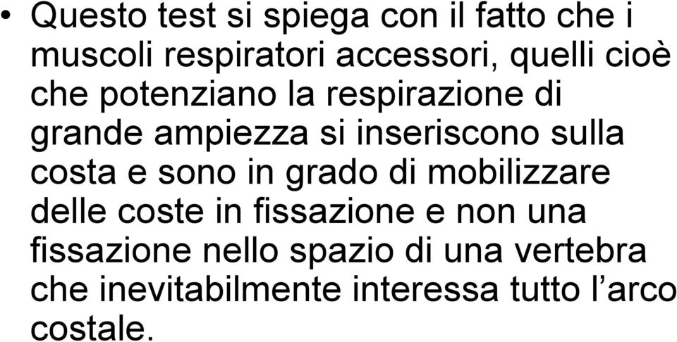 costa e sono in grado di mobilizzare delle coste in fissazione e non una