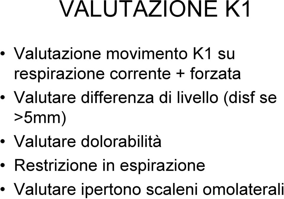 di livello (disf se >5mm) Valutare dolorabilità