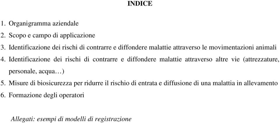 Identificazione dei rischi di contrarre e diffondere malattie attraverso altre vie (attrezzature, personale, acqua )