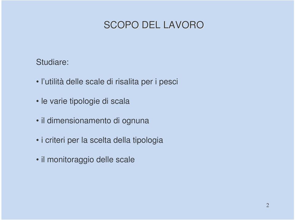 scala il dimensionamento di ognuna i criteri per