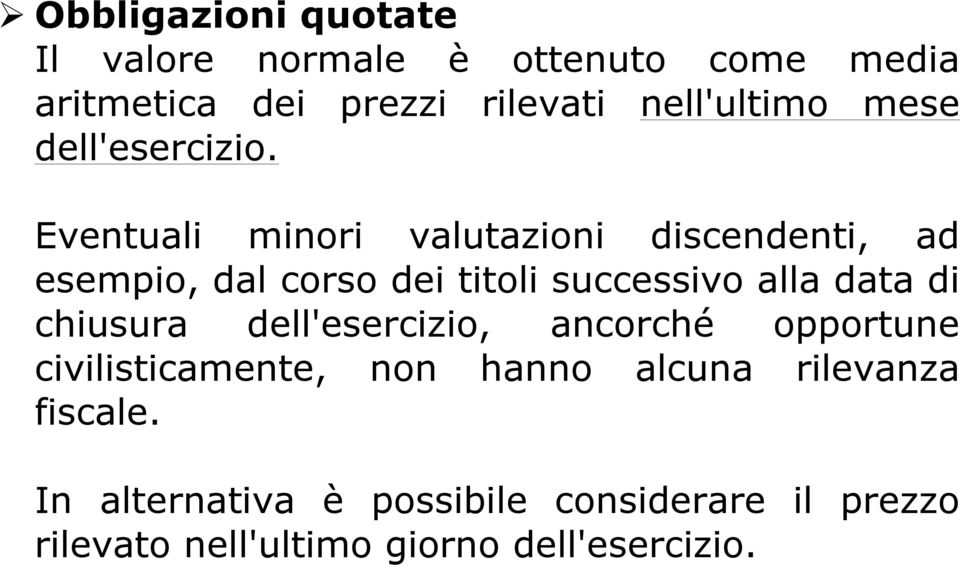 Eventuali minori valutazioni discendenti, ad esempio, dal corso dei titoli successivo alla data di