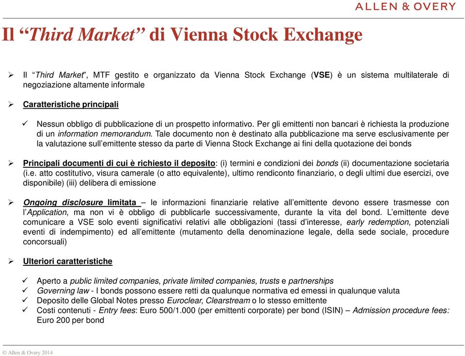 Tale documento non è destinato alla pubblicazione ma serve esclusivamente per la valutazione sull emittente stesso da parte di Vienna Stock Exchange ai fini della quotazione dei bonds Principali