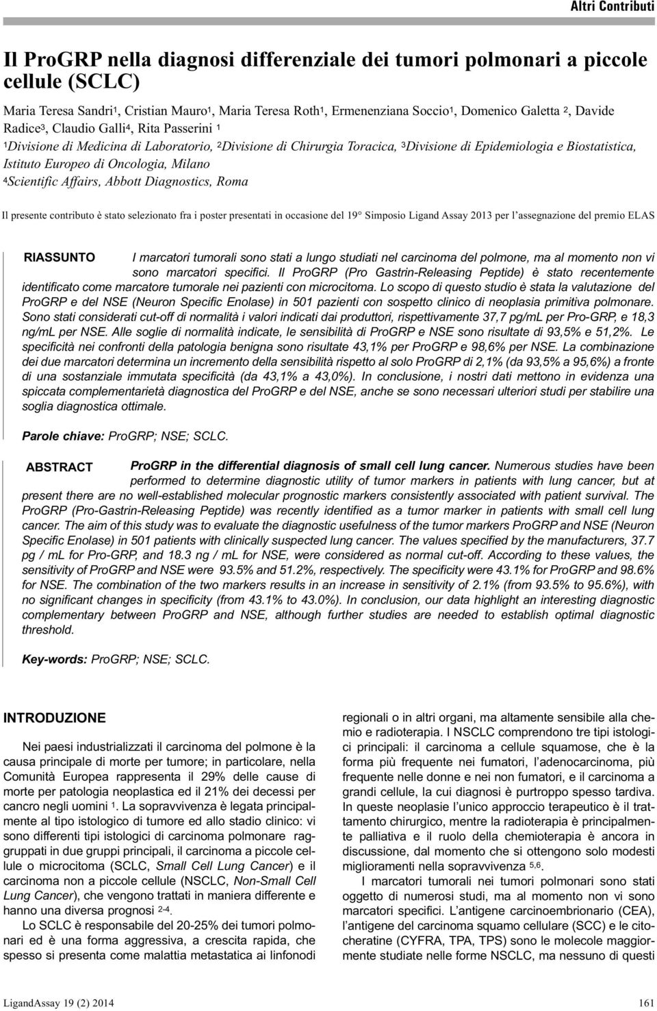 Milano 4Scientific Affairs, Abbott Diagnostics, Roma Il presente contributo è stato selezionato fra i poster presentati in occasione del 19 Simposio Ligand Assay 2013 per l assegnazione del premio