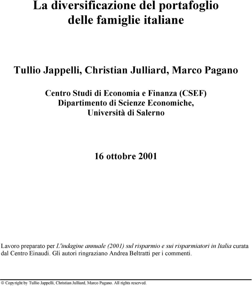 preparato per L'indagine annuale (2001) sul risparmio e sui risparmiatori in Italia curata dal Centro Einaudi.