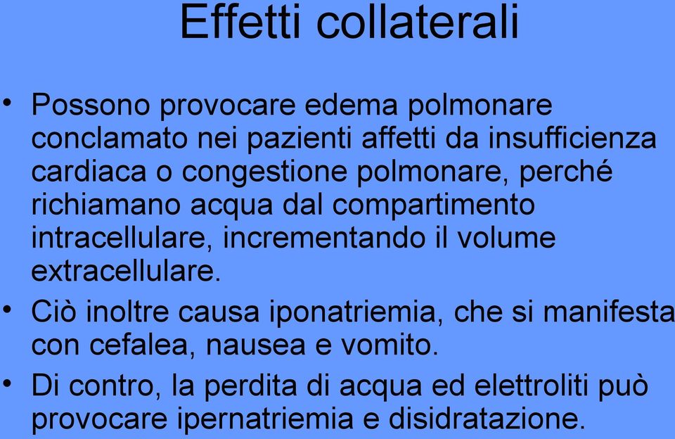 intracellulare, incrementando il volume extracellulare.