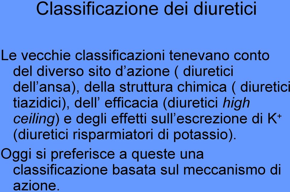 efficacia (diuretici high ceiling) e degli effetti sull escrezione di K + (diuretici