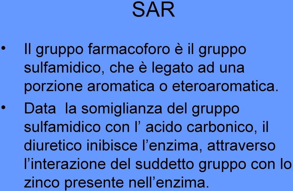 Data la somiglianza del gruppo sulfamidico con l acido carbonico, il