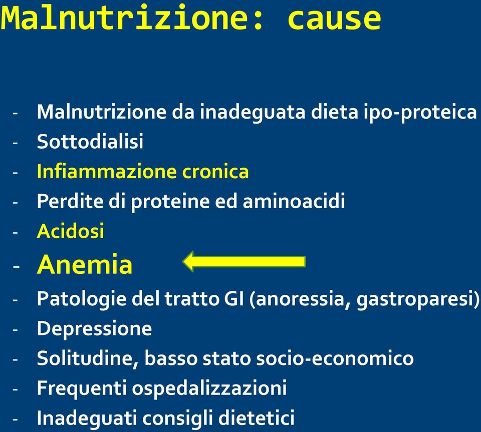 - Anemia - Patologie del tratto GI (anoressia, gastroparesi) - Depressione -