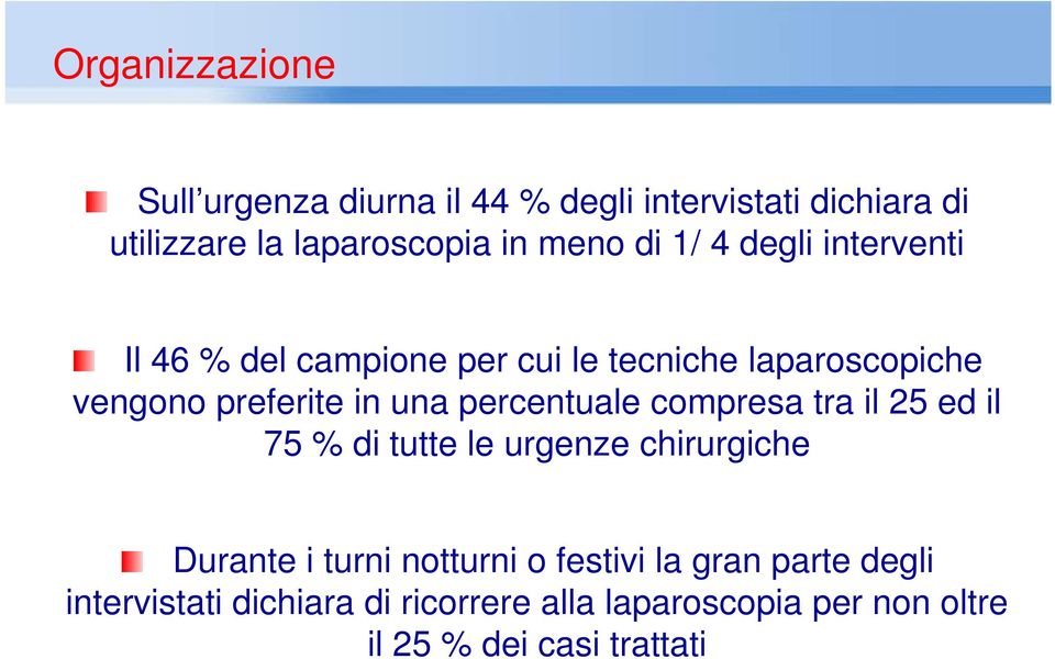 percentuale compresa tra il 25 ed il 75 % di tutte le urgenze chirurgiche Durante i turni notturni o festivi