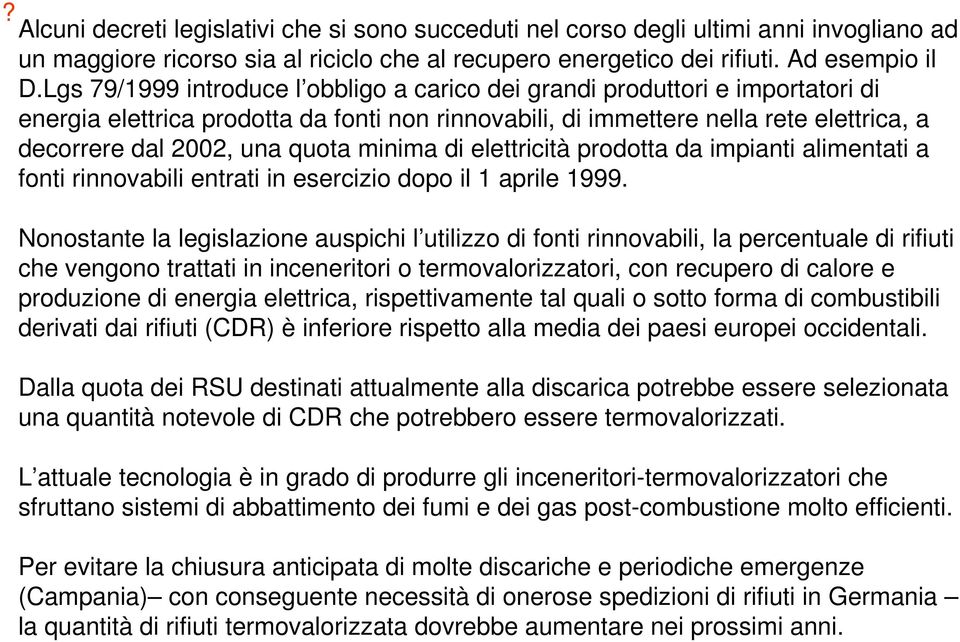 minima di elettricità prodotta da impianti alimentati a fonti rinnovabili entrati in esercizio dopo il 1 aprile 1999.