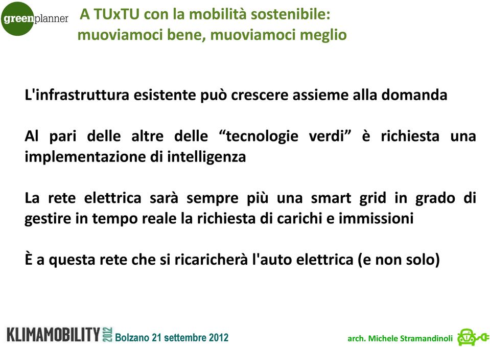 elettrica sarà sempre più una smart grid in grado di gestire in tempo reale la