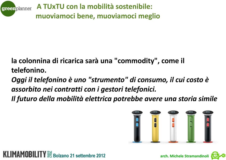 Oggi il telefonino è uno "strumento" di consumo, il cui costo