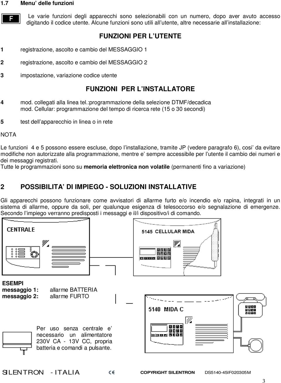 impostazione, variazione codice utente FUNZIONI PER L INSTALLATORE 4 mod. collegati alla linea tel.:programmazione della selezione DTMF/decadica mod.