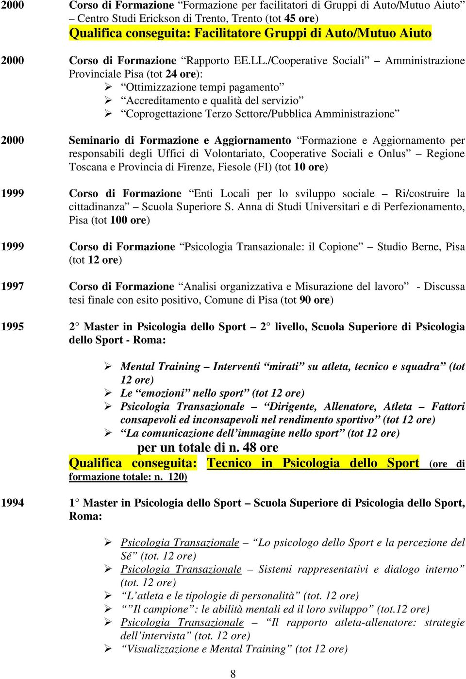 /Cooperative Sociali Amministrazione Provinciale Pisa (tot 24 ore): Ottimizzazione tempi pagamento Accreditamento e qualità del servizio Coprogettazione Terzo Settore/Pubblica Amministrazione 2000