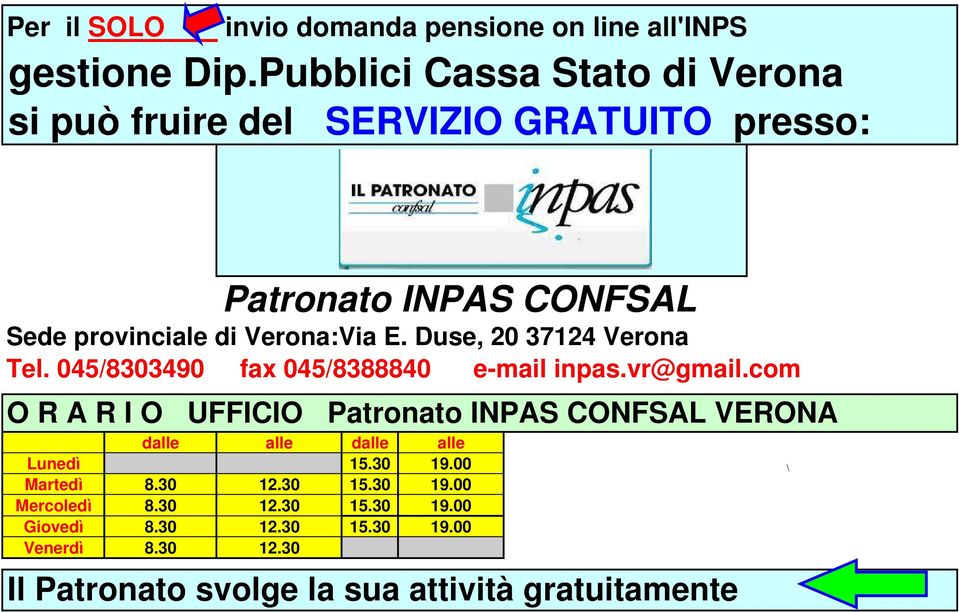 Duse, 20 37124 Verona Tel. 045/8303490 fax 045/8388840 e-mail inpas.vr@gmail.