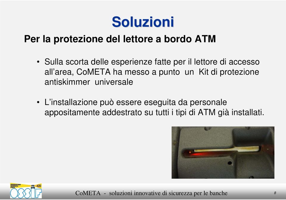 un Kit di protezione antiskimmer universale L installazione può essere