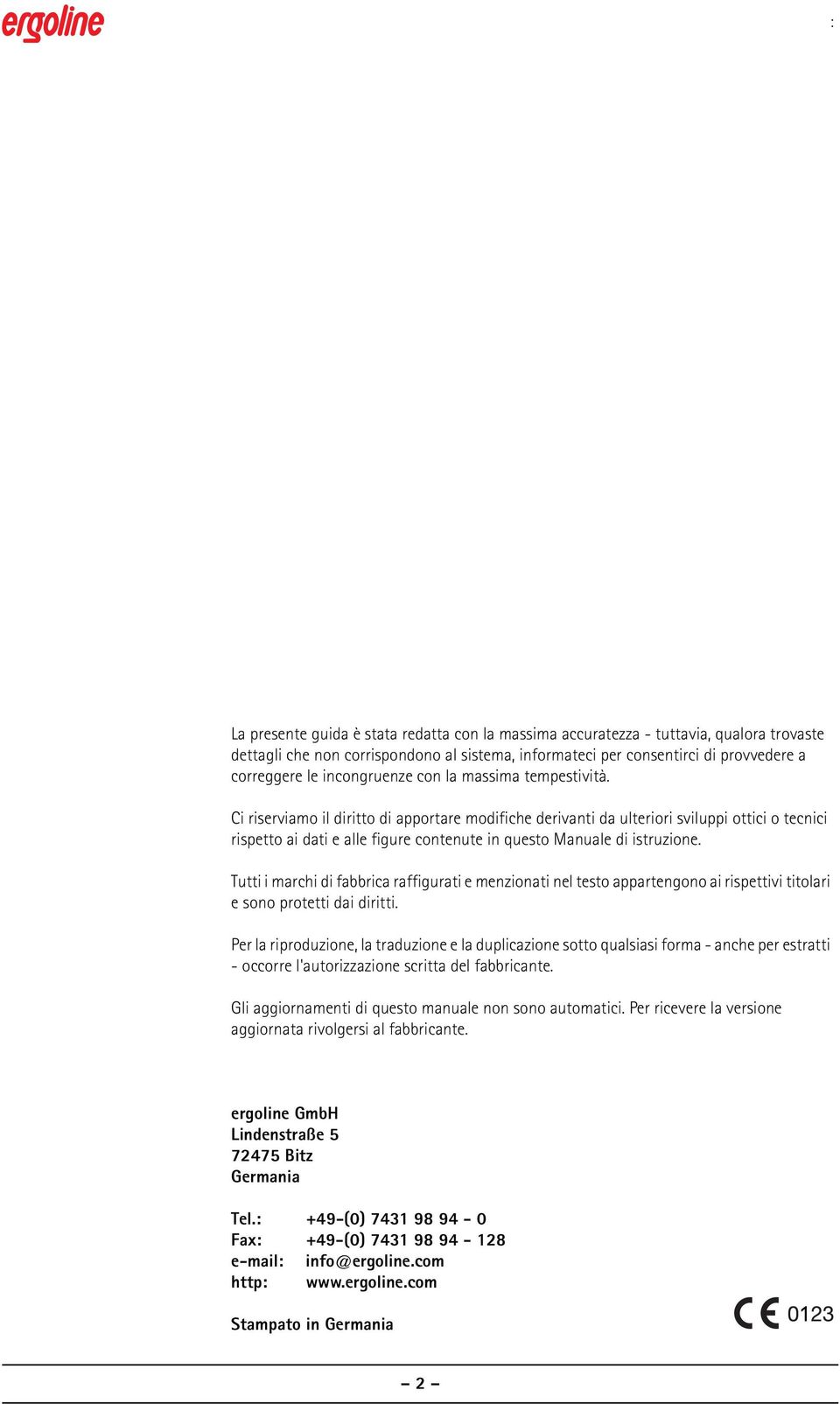 Ci riserviamo il diritto di apportare modifiche derivanti da ulteriori sviluppi ottici o tecnici rispetto ai dati e alle figure contenute in questo Manuale di istruzione.