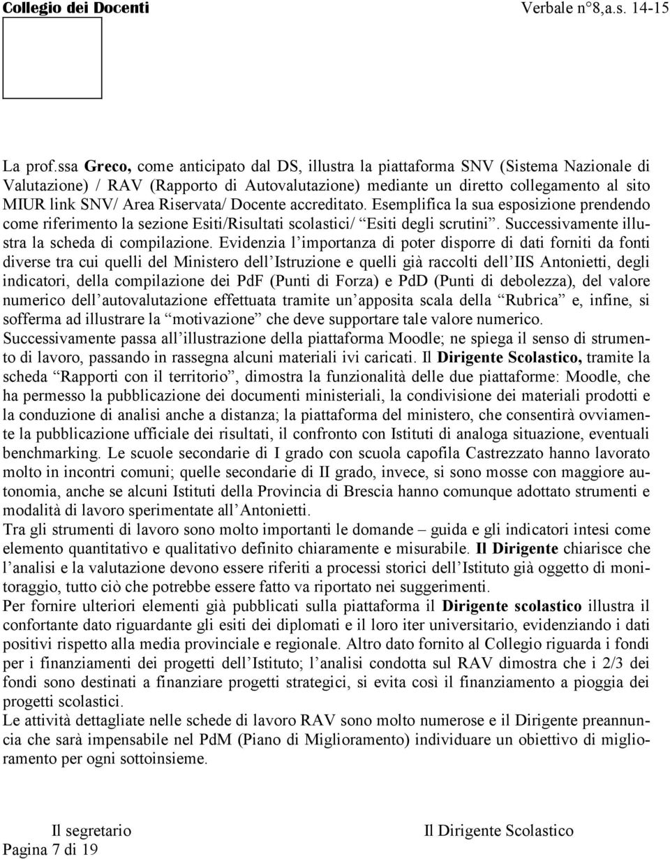 Riservata/ Docente accreditato. Esemplifica la sua esposizione prendendo come riferimento la sezione Esiti/Risultati scolastici/ Esiti degli scrutini.