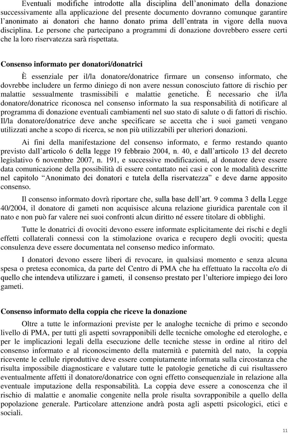 Consenso informato per donatori/donatrici È essenziale per il/la donatore/donatrice firmare un consenso informato, che dovrebbe includere un fermo diniego di non avere nessun conosciuto fattore di