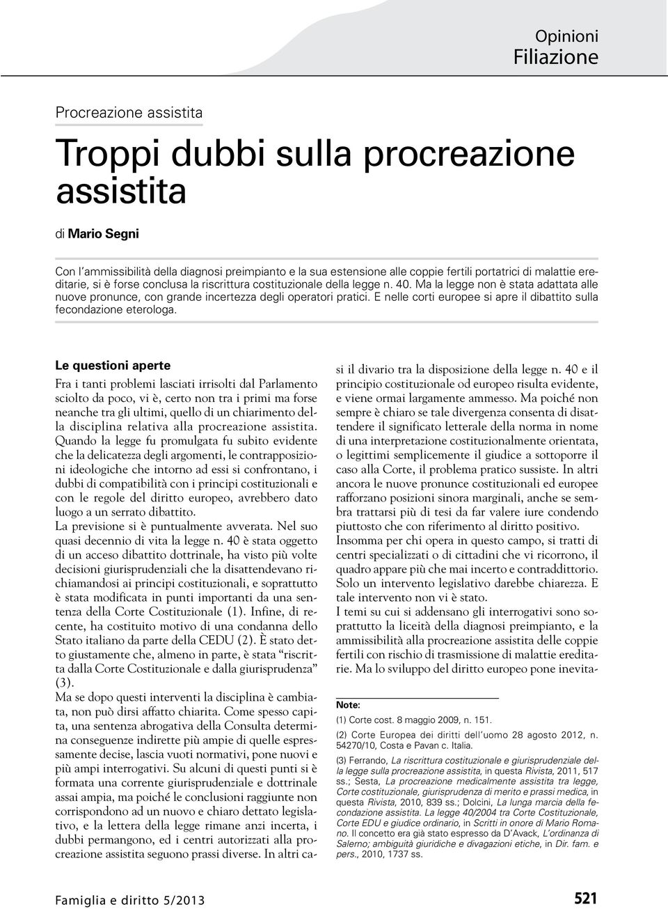 E nelle corti europee si apre il dibattito sulla fecondazione eterologa.