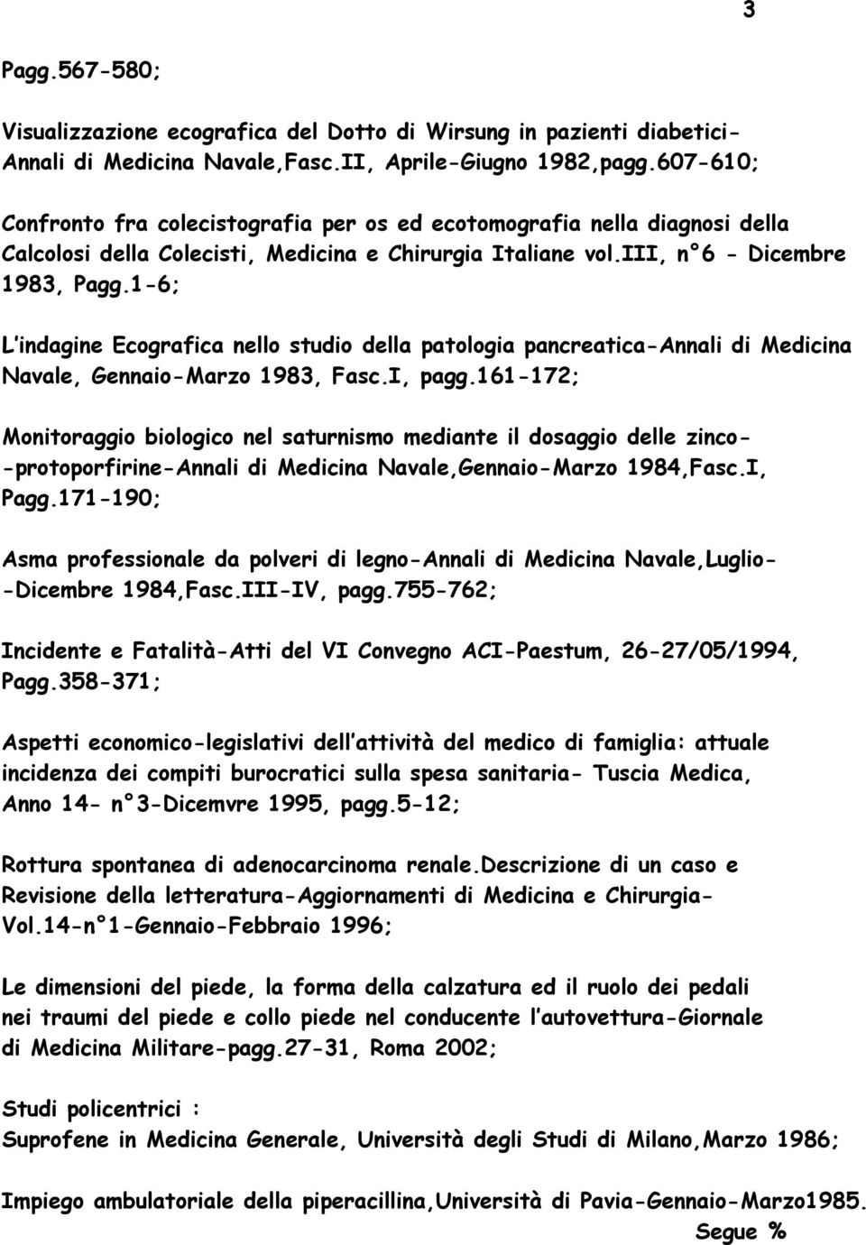 1-6; L indagine Ecografica nello studio della patologia pancreatica-annali di Medicina Navale, Gennaio-Marzo 1983, Fasc.I, pagg.