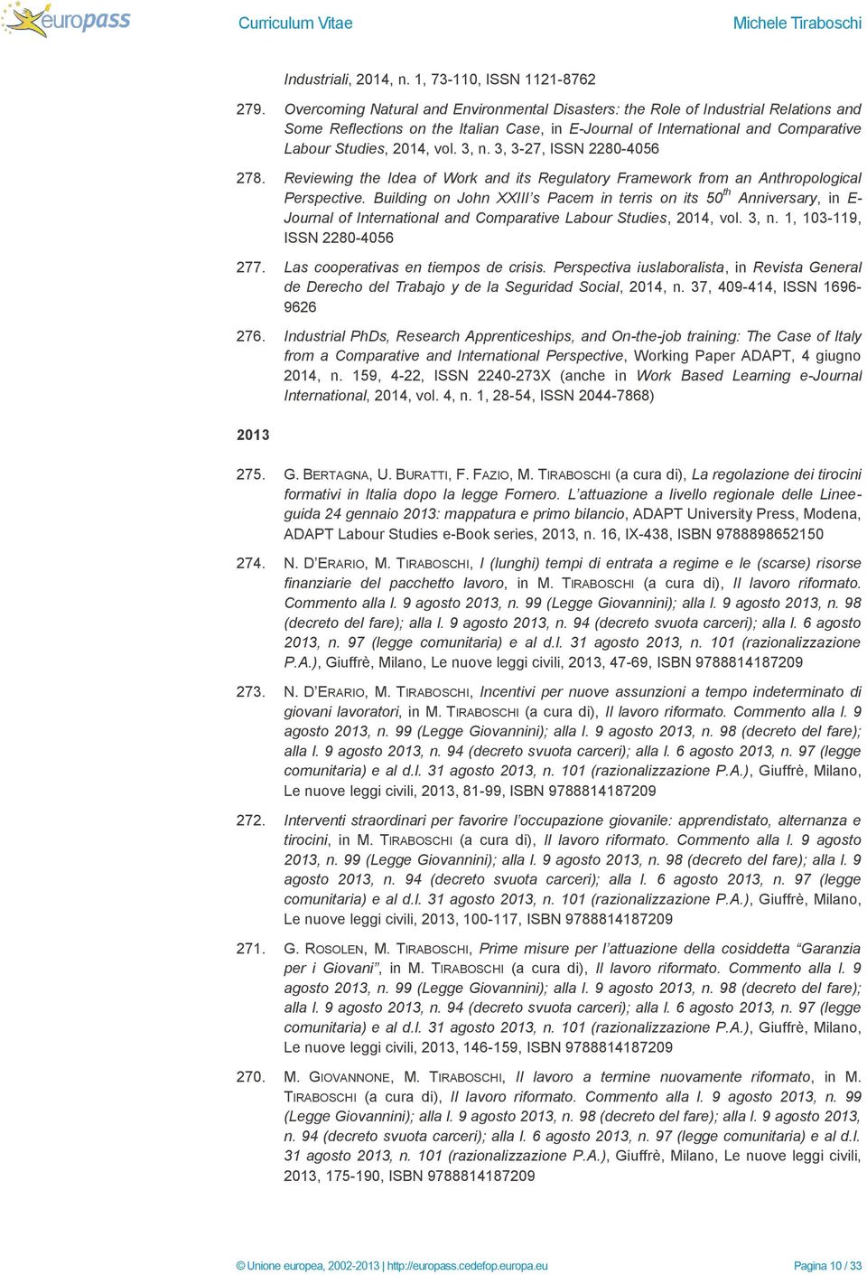 3, n. 3, 3-27, ISSN 2280-4056 278. Reviewing the Idea of Work and its Regulatory Framework from an Anthropological Perspective.