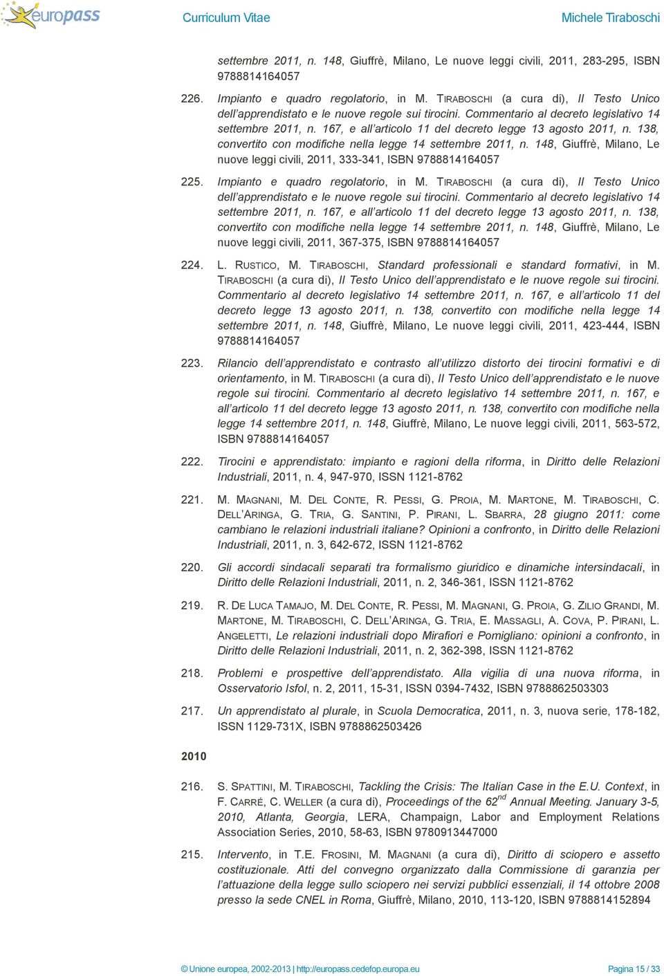 167, e all articolo 11 del decreto legge 13 agosto 2011, n. 138, convertito con modifiche nella legge 14 settembre 2011, n.