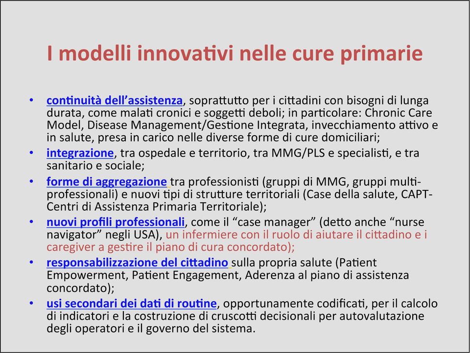 sanitario e sociale; forme di aggregazione tra professionisc (gruppi di MMG, gruppi mulc- professionali) e nuovi Cpi di struaure territoriali (Case della salute, CAPT- Centri di Assistenza Primaria