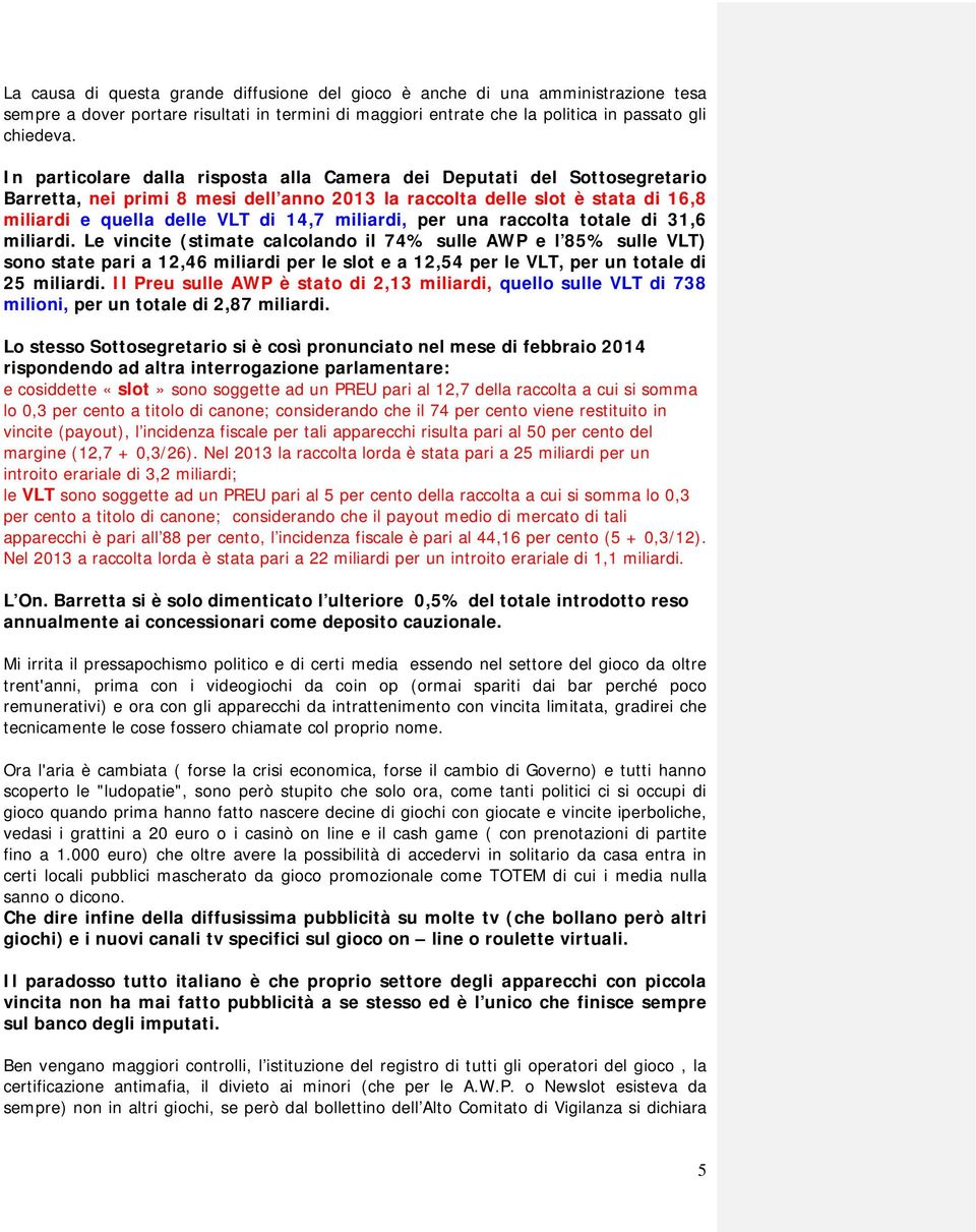 miliardi, per una raccolta totale di 31,6 miliardi.