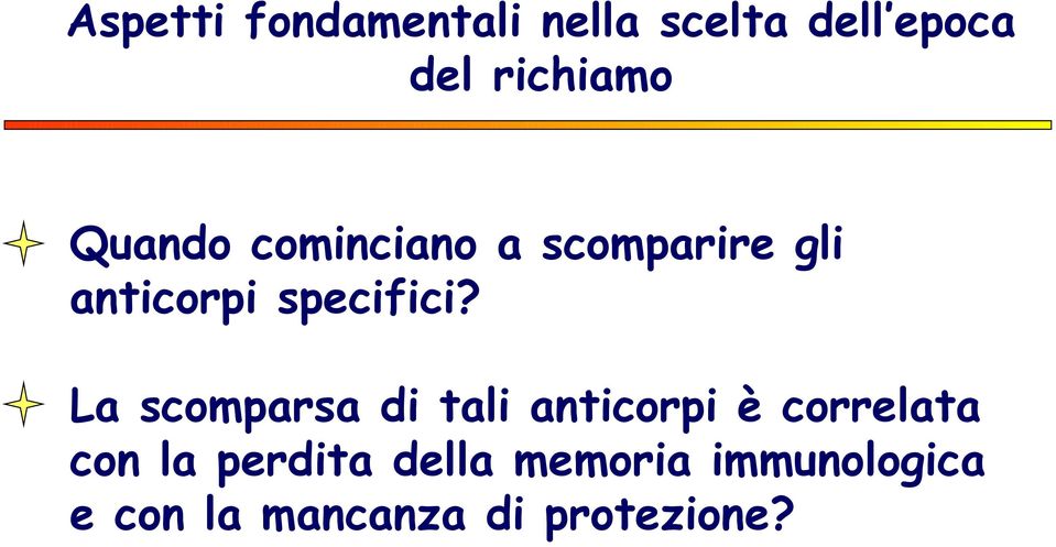 La scomparsa di tali anticorpi è correlata con la perdita