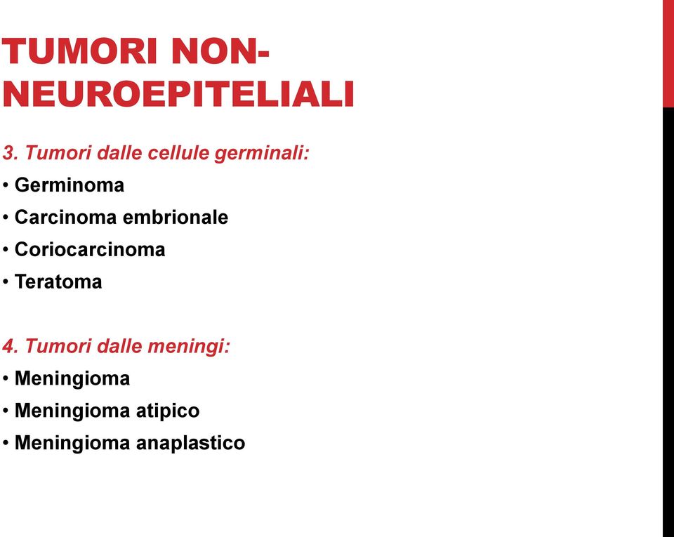 Carcinoma embrionale Coriocarcinoma Teratoma 4.