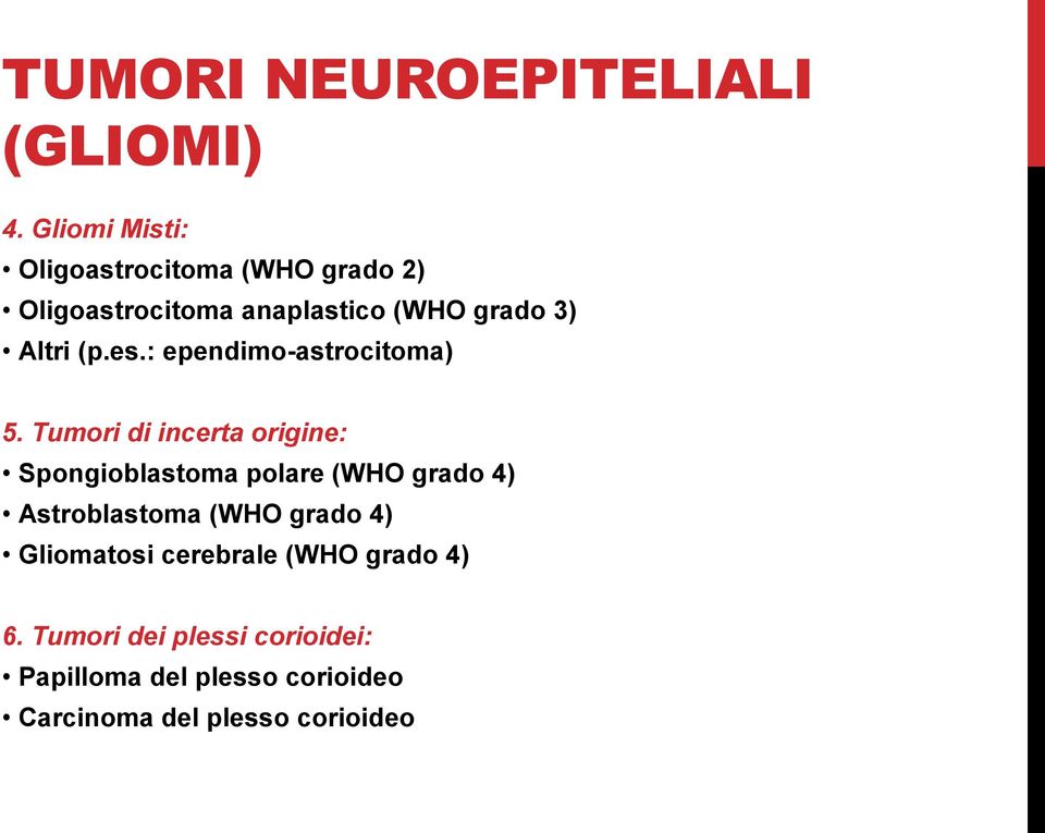 (p.es.: ependimo-astrocitoma) 5.