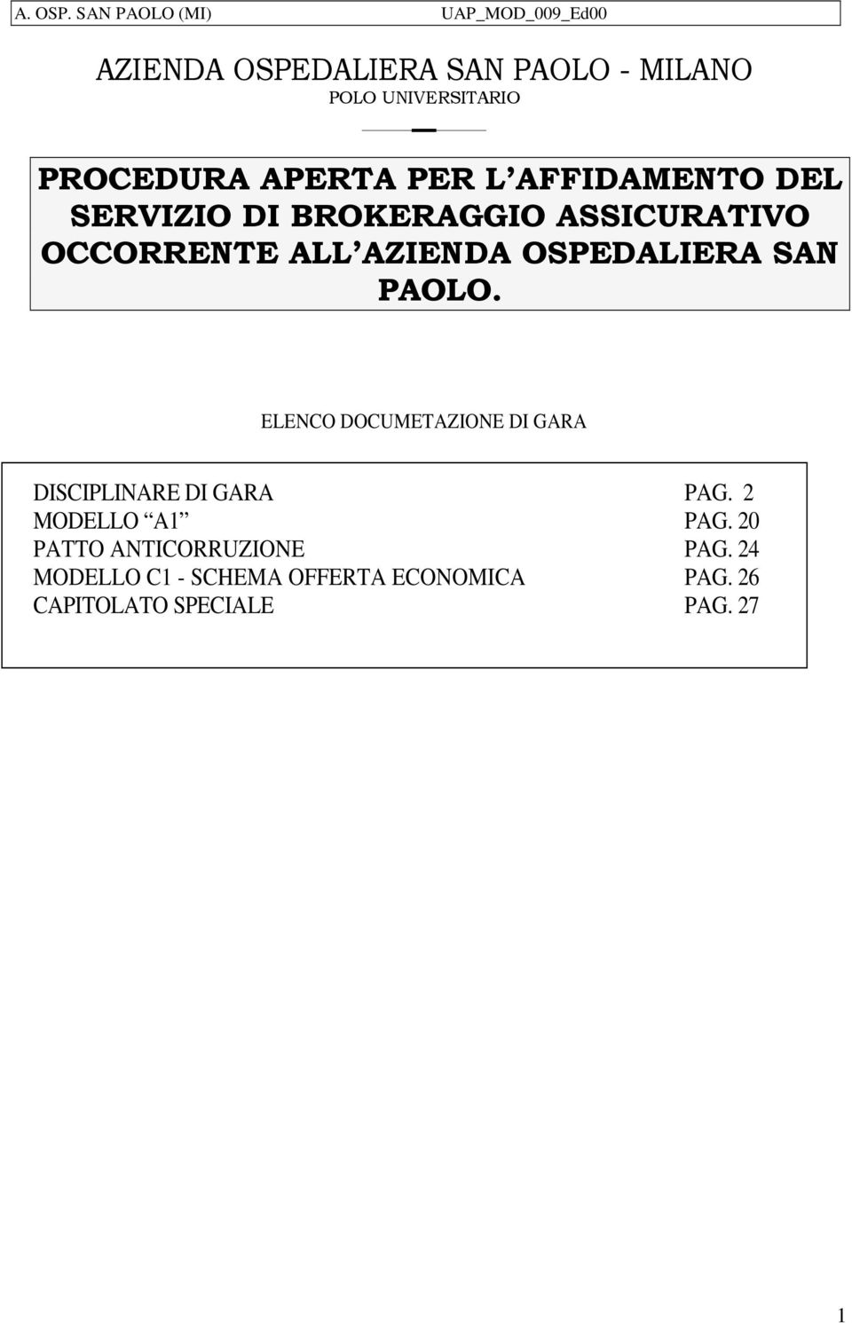 SAN PAOLO. ELENCO DOCUMETAZIONE DI GARA DISCIPLINARE DI GARA PAG. 2 MODELLO A1 PAG.