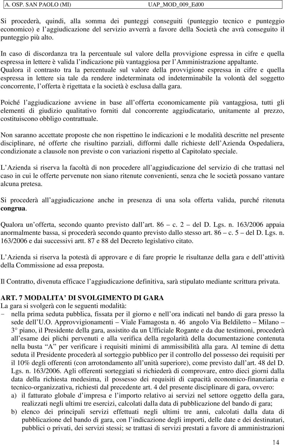 Qualora il contrasto tra la percentuale sul valore della provvigione espressa in cifre e quella espressa in lettere sia tale da rendere indeterminata od indeterminabile la volontà del soggetto