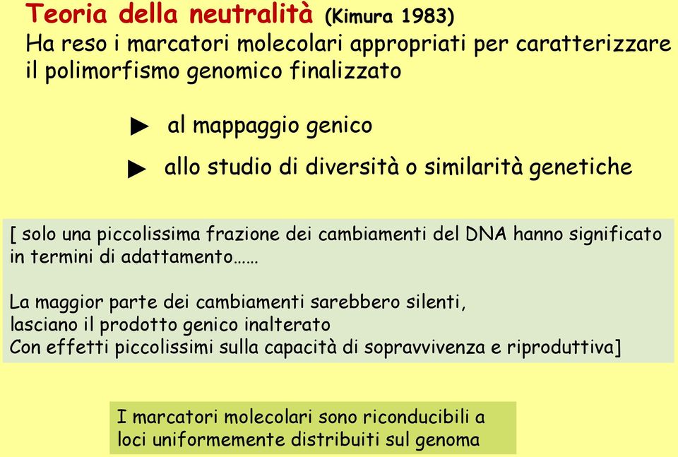 significato in termini di adattamento La maggior parte dei cambiamenti sarebbero silenti, lasciano il prodotto genico inalterato Con