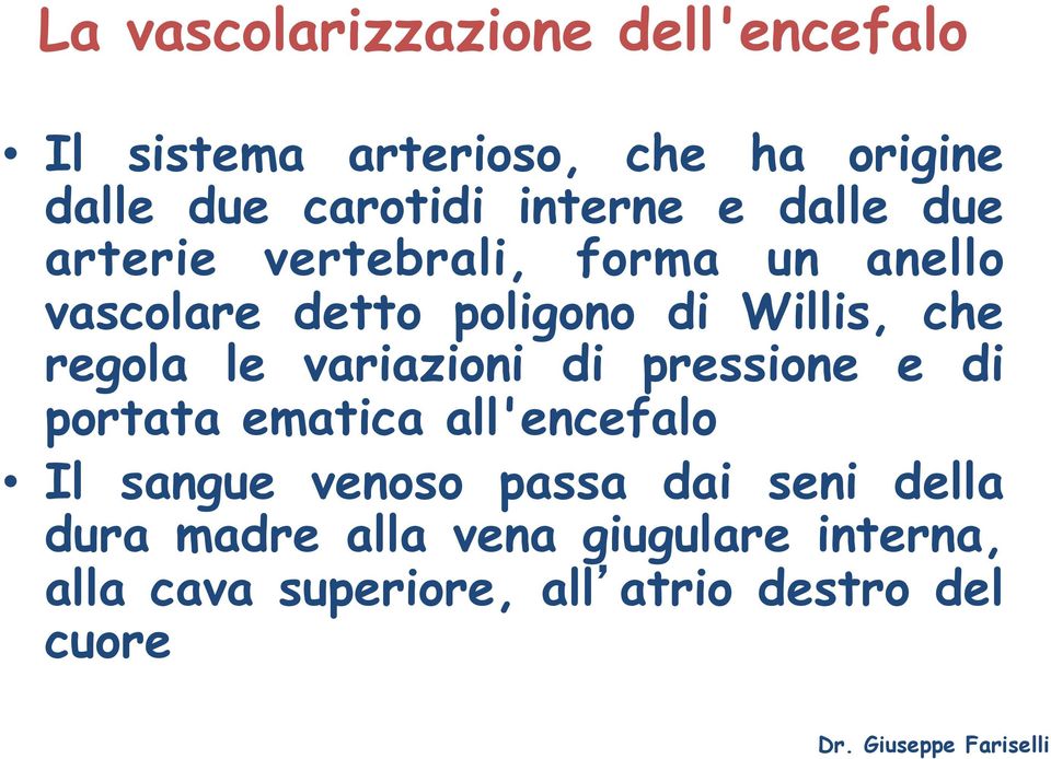 che regola le variazioni di pressione e di portata ematica all'encefalo Il sangue venoso passa