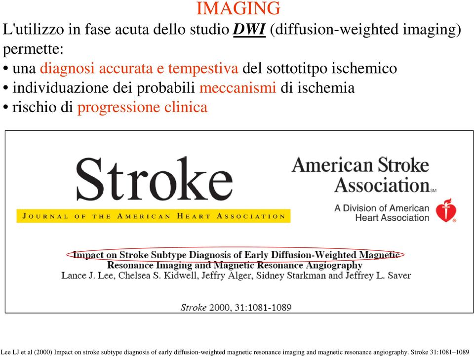 ischemia rischio di progressione clinica Lee LJ et al (2000) Impact on stroke subtype diagnosis of