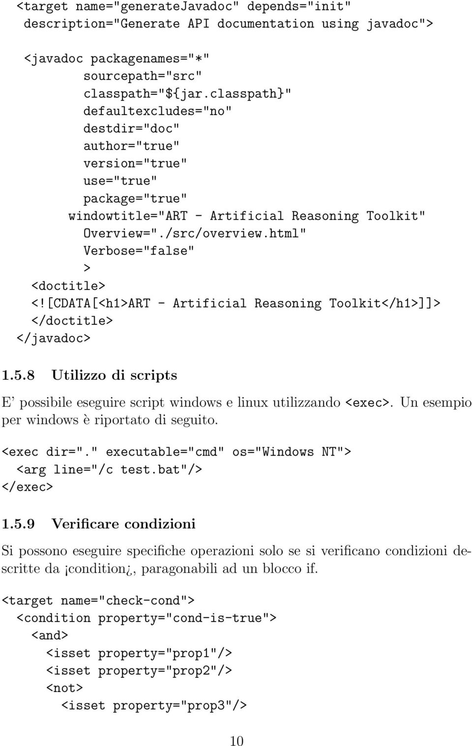 html" Verbose="false" > <doctitle> <![CDATA[<h1>ART - Artificial Reasoning Toolkit</h1>]]> </doctitle> </javadoc> 1.5.