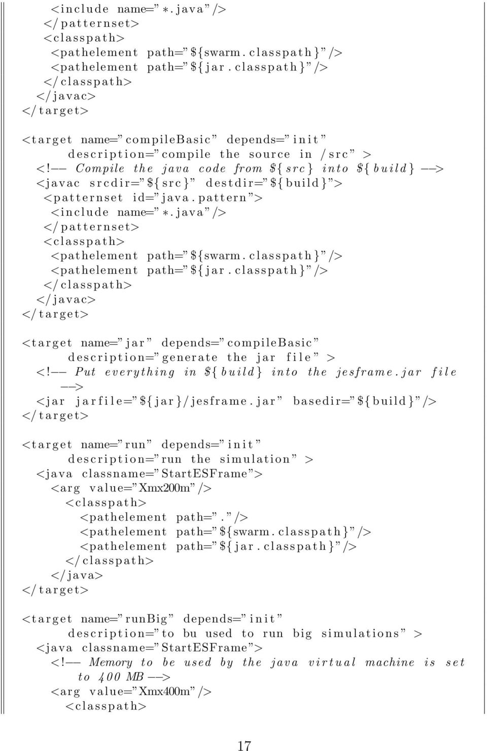 Compile the java code from ${ s r c } i n t o ${ b u i l d } > <javac s r c d i r= ${ s r c } d e s t d i r= ${ b u i l d } > <p a t t e r n s e t id= java.